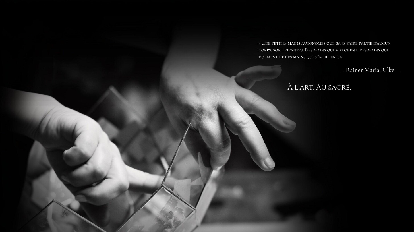 Les mains à l'ouvrage — À l'art. Au sacré.